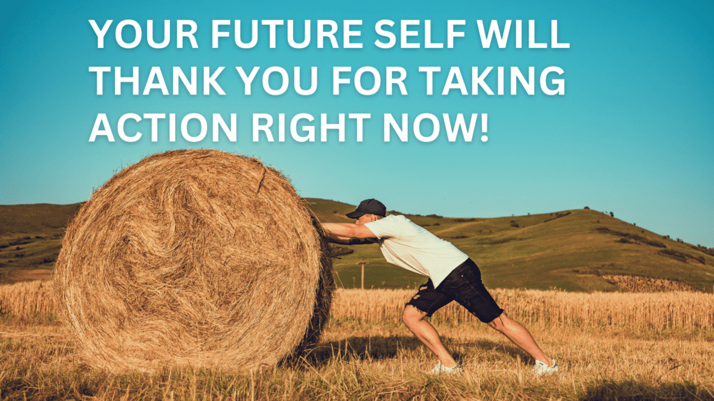 your future self will thank you